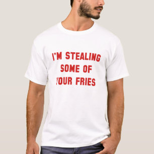 Einige Ihrer Pommes T-Shirt