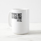 Einige Leute benötigen gerade hohen fünf im Kaffeetasse (Vorderseite Links)