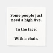 Einige Leute brauchen einfach nur ein hohes Fünf Serviette (Vorderseite)