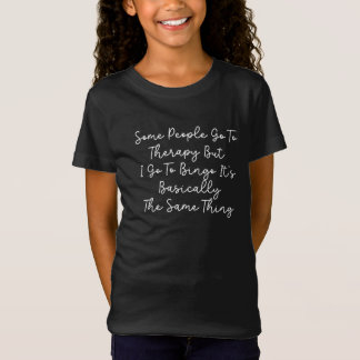 Einige Leute gehen zur Therapie, aber ich gehe zu  T-Shirt