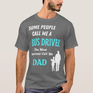 Einige Leute nennen mich den wichtigsten Busfahrer T-Shirt