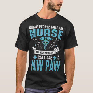 Einige Leute nennen mich Krankenpflege PAW PAW T-Shirt