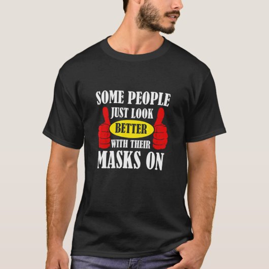 Einige Leute sehen einfach besser auf ihre Masken T-Shirt (Vorderseite)