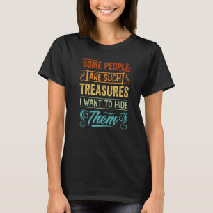 Einige Leute sind solche Schätze, die ich Wollte, T-Shirt