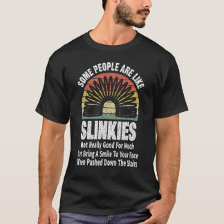 Einige Leute sind wie Slinkies nicht wirklich gut T-Shirt
