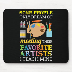 Einige Leute träumen nur davon, den Kunstlehrer zu Mousepad