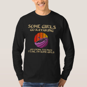 Einige Mädchen gehen Kajak und trinken zu viel für T-Shirt