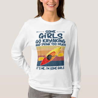 Einige Mädchen gehen Kajak und trinken zu viel Ret T-Shirt