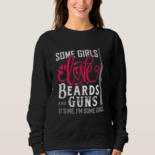 Einige Mädchen Liebe Bärte und Gewehre Bart Sweatshirt (Vorderseite)