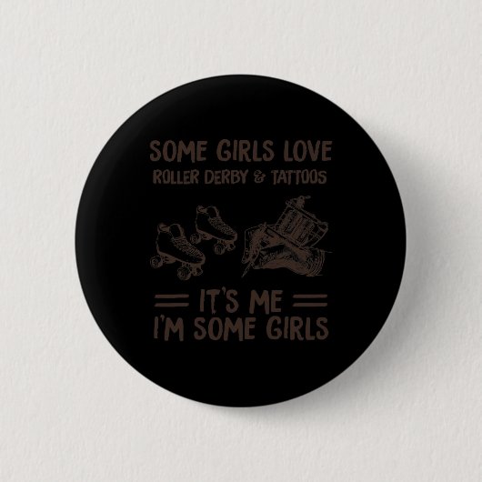Einige Mädchen Liebe Roller Derby und Tatoo Button (Vorderseite)