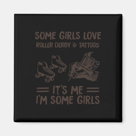 Einige Mädchen Liebe Roller Derby und Tatoo Magnet (Vorne)