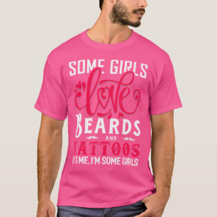 Einige Mädchen lieben Bärte und Tätowierungen Lust T-Shirt