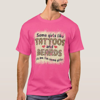 Einige Mädchen mögen Tätowierungen und Bärte Es is T-Shirt