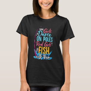 Einige Mädchen tanzen auf Stangen, echte Mädchen f T-Shirt