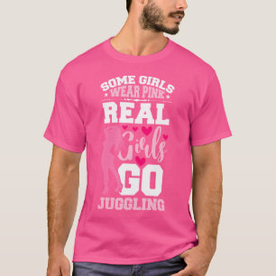 Einige Mädchen tragen Pink Real Girls Go Jugglin J T-Shirt