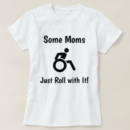 Einige Mamas rollen gerade mit es… mit Rollstuhl T-Shirt