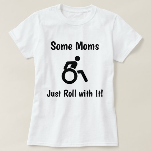 Einige Mamas rollen gerade mit es… mit Rollstuhl T-Shirt (Design vorne)