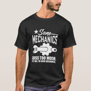 EINIGE MECHANIKER KÖNNEN ZU VIEL MIR, ICH BIN EIN  T-Shirt