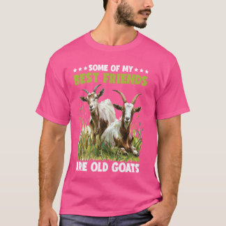 Einige meiner besten Freunde sind alte Ziegen — T-Shirt