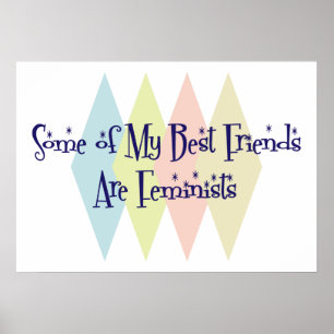 Einige meiner besten Freunde sind Feministen Poster
