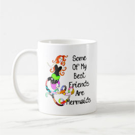 Einige meiner besten Freunde sind Meerjungfrauen Kaffeetasse
