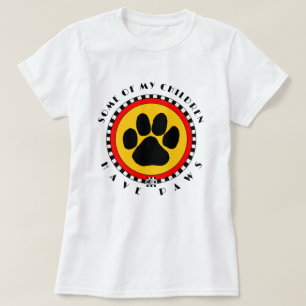 Einige meiner Kinder haben Paws" T-Shirt