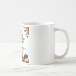 "Einige meiner Lieblingsleute sind erfunden. " Kaffeetasse