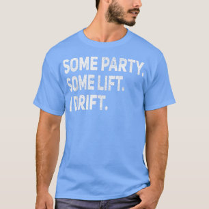 Einige Party etwas Aufzug I Drift Funny Car Auto M T-Shirt