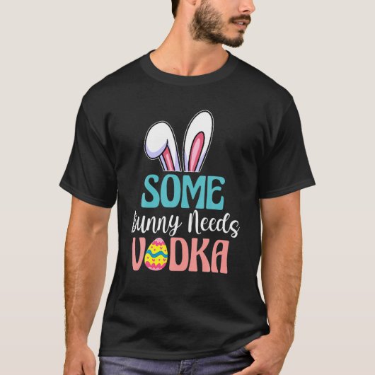 Einige sonnige Bedürfnisse Vodka Funny Ostertrinkg T-Shirt (Vorderseite)