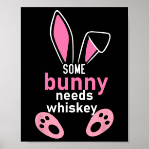 Einige sonnige Bedürfnisse Whiskey Poster