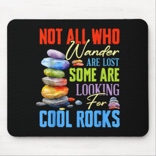 Einige suchen nach coolen Steinen - Geologe Geode  Mousepad