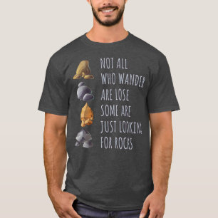 Einige suchen nach coolen Steinen Geologe Jäger T-Shirt