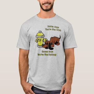Einige Tage sind Sie der Hund T-Shirt