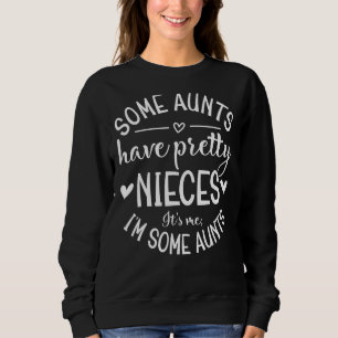 Einige Tanten haben Hübsche Nichten. Ich bin ein A Sweatshirt