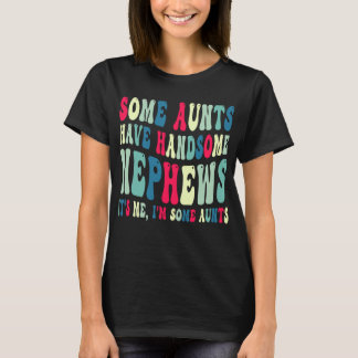 Einige Tanten haben schöne Nephews T-Shirt
