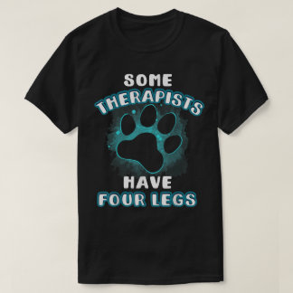 Einige Therapeuten Haben Vier Beine Pet-Shirt T-Shirt
