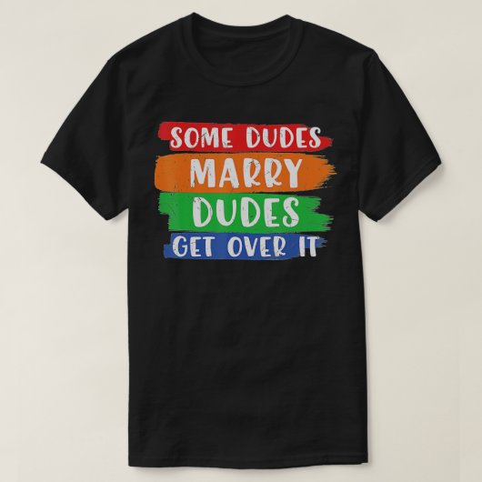 Einige Typ heiraten Typ überwinden LGBT Pride Prou T-Shirt (Design vorne)