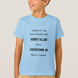 Einige von Ihnen haben noch nie Individuelle Name  T-Shirt