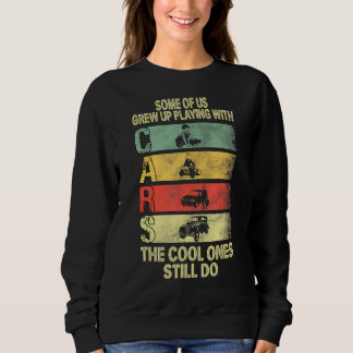 Einige von uns sind mit Autos aufgewachsen, die Co Sweatshirt