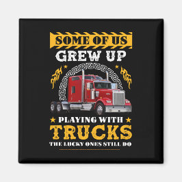 Einige von uns sind mit LKW aufgewachsen Magnet