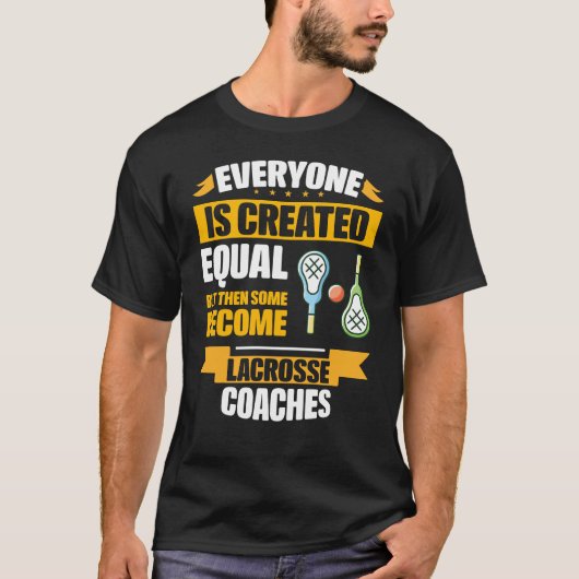 Einige werden Lacrosse Coaches Funny T-Shirt (Vorderseite)