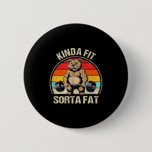 Einigermaßen fit, irgendwie fett, lustiger, süßer button