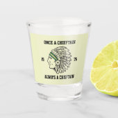 Einmal ein Häuptling - immer ein Häuptling - Klass Schnapsglas (Vorderseite)