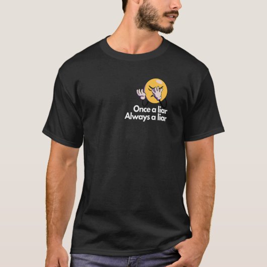 Einmal ein Lügner immer ein Lügner T-Shirt (Vorderseite)