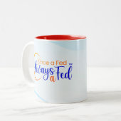 Einmal Gefüttert immer a Gefüttert Zweifarbige Tasse (Vorderseite Links)