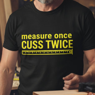 Einmal messen, zweimal fluchen Lustiges T-Shirt fü