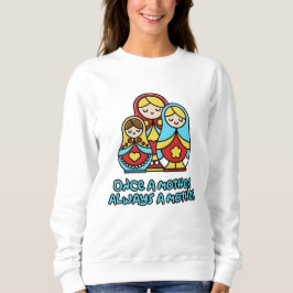 Einmal Mutter, immer Mutter Sweatshirt
