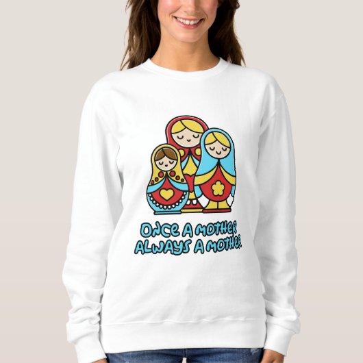 Einmal Mutter, immer Mutter Sweatshirt (Vorderseite)