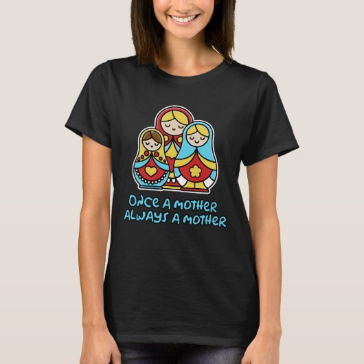 Einmal Mutter, immer Mutter T-Shirt (Vorderseite)