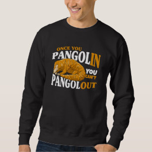 Einmal Pangolin, immer Pangolin Pangolins Pa Sweatshirt